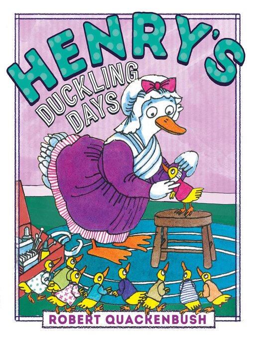 Title details for Henry's Duckling Days by Robert Quackenbush - Available